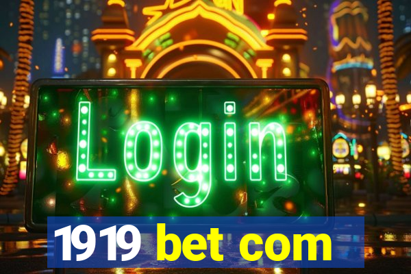 1919 bet com